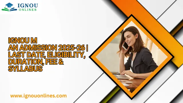 IGNOU MA Admission 2025-26 | Last Date, Eligibility, Duration, Fee & Syllabus